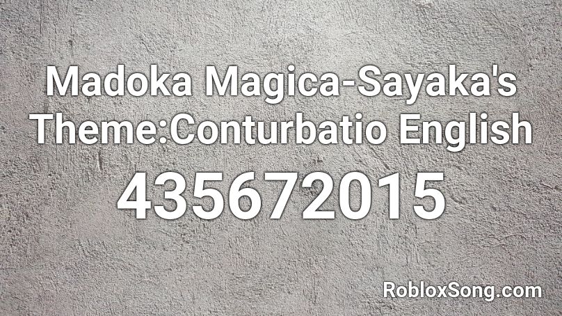 Madoka Magica-Sayaka's Theme:Conturbatio English Roblox ID