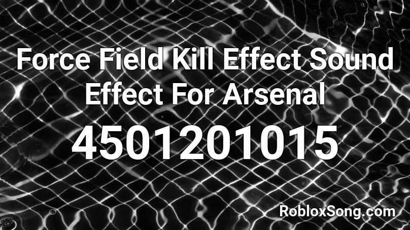 Force Field Kill Effect Sound Effect For Arsenal Roblox ID
