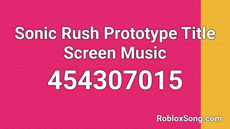 Sonic Rush Prototype Title Screen Music Roblox ID