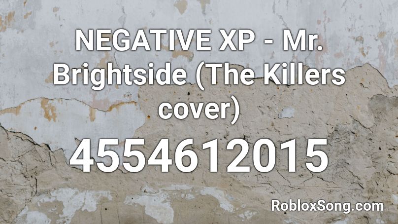 Negative Xp Mr Brightside The Killers Cover Roblox Id Roblox Music Codes - roblox music id mr brightside