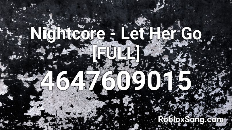 Nightcore - Let Her Go [FULL] Roblox ID