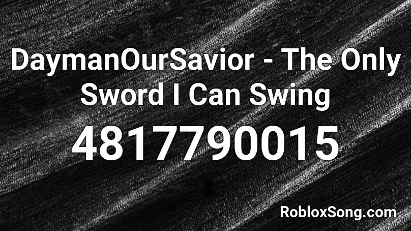 Daymanoursavior The Only Sword I Can Swing Roblox Id Roblox Music Codes - sword slash sound effect roblox