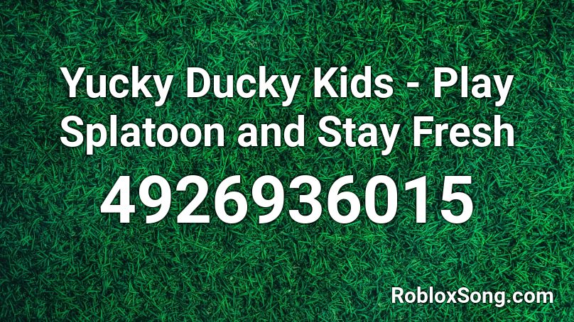 Yucky Ducky Kids - Play Splatoon and Stay Fresh Roblox ID
