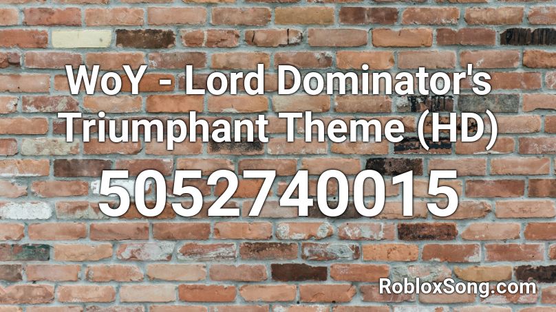 WoY - Lord Dominator's Triumphant Theme (HD) Roblox ID