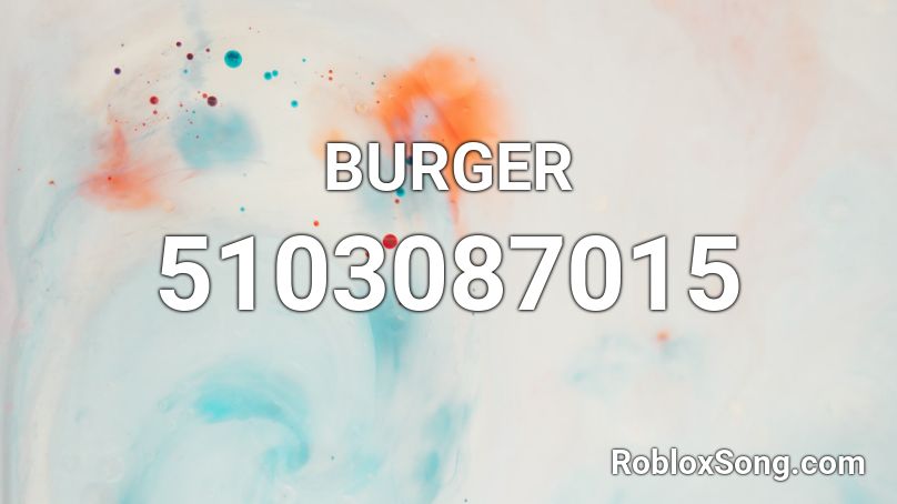 Burger Roblox Id Roblox Music Codes - burger song roblox