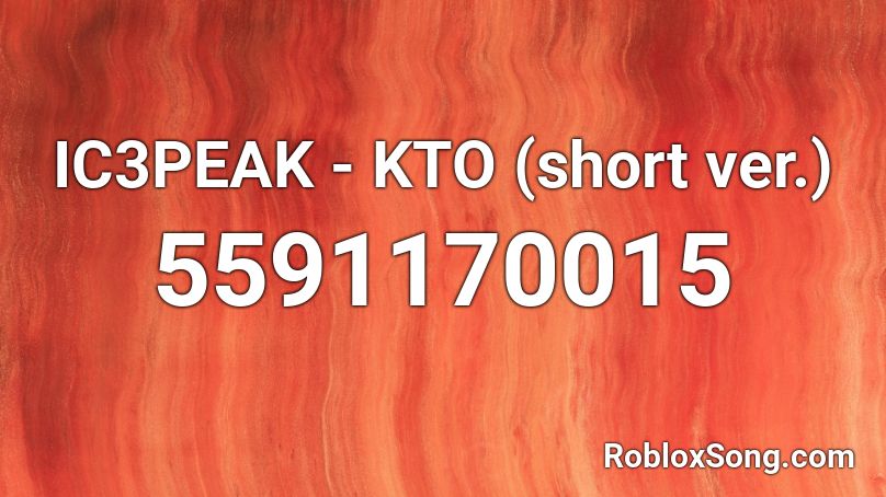 IC3PEAK - KTO (short ver.) Roblox ID