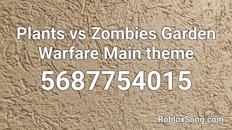 Plants vs Zombies Garden Warfare Main theme Roblox ID
