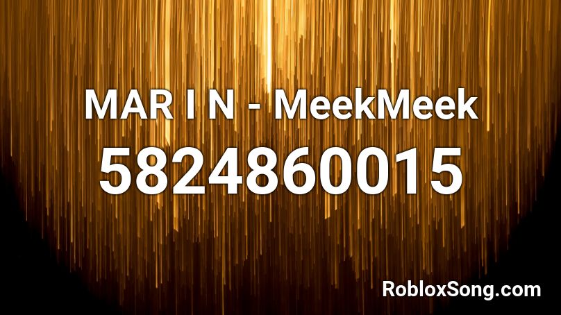 MAR I N - MeekMeek Roblox ID