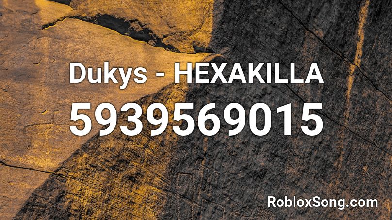 Dukys - HEXAKILLA  Roblox ID