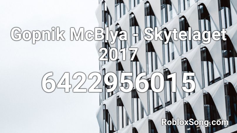 Gopnik McBlya - Skytelaget 2017 Roblox ID