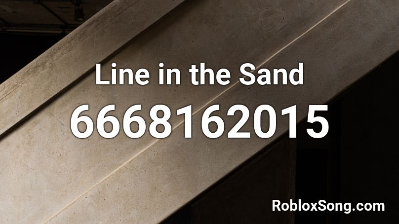 Line in the Sand Roblox ID
