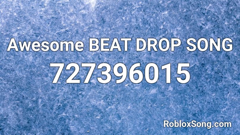 Awesome BEAT DROP SONG  Roblox ID