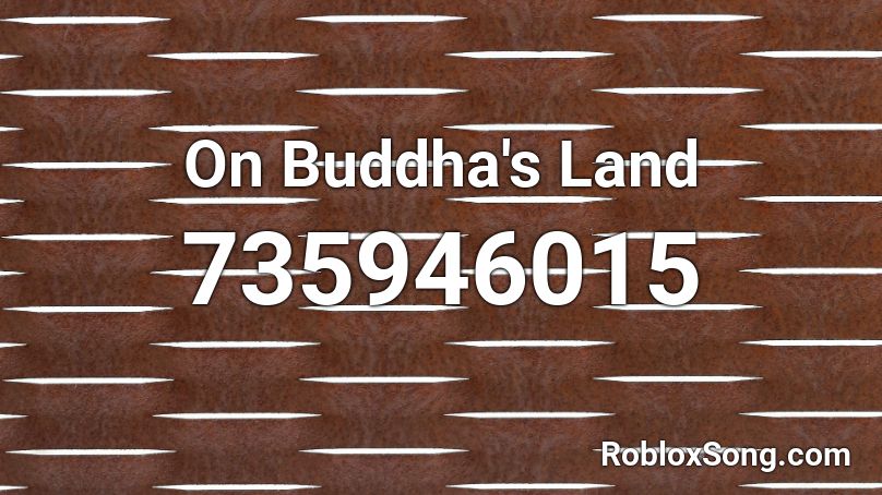 On Buddha's Land Roblox ID