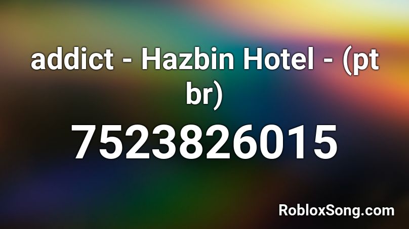addict - Hazbin Hotel - (pt br) Roblox ID
