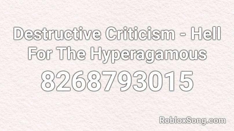 Destructive Criticism - Hell For The Hyperagamous Roblox ID