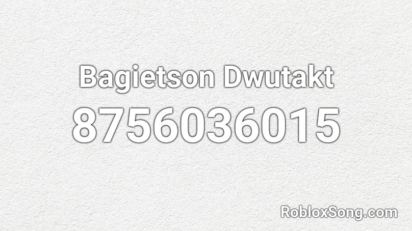 Bagietson Dwutakt  Roblox ID