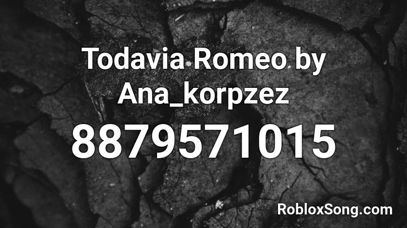 Todavia Romeo by Ana_korpzez Roblox ID