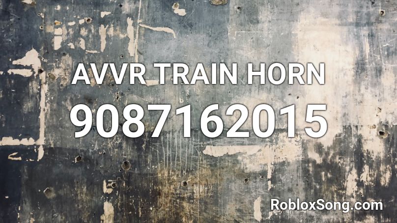 AVVR TRAIN HORN Roblox ID