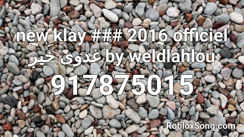 new klay ### 2016 officiel غدوى خير by weldlahlou Roblox ID