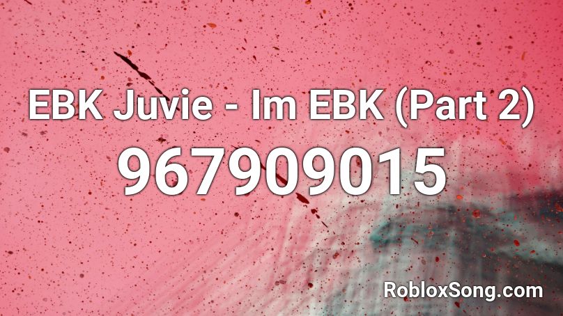 EBK Juvie - Im EBK (Part 2) Roblox ID
