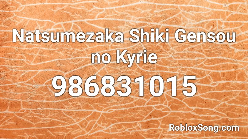 Natsumezaka Shiki Gensou no Kyrie Roblox ID