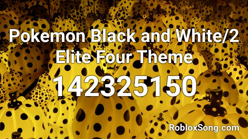 Pokemon Black and White/2  Elite Four Theme  Roblox ID