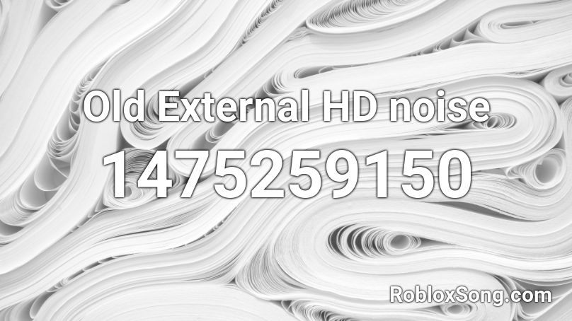 Old External HD noise Roblox ID
