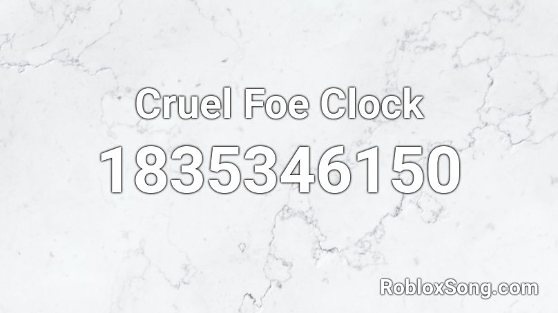 Cruel Foe Clock Roblox ID