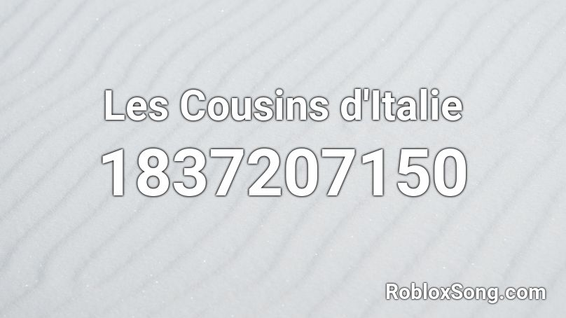 Les Cousins d'Italie Roblox ID