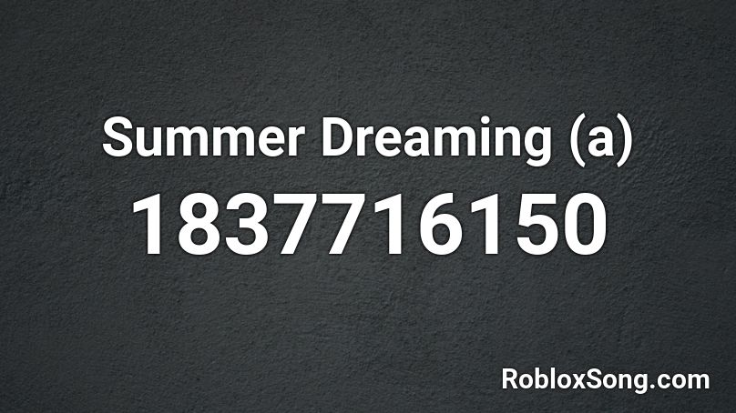 Summer Dreaming (a) Roblox ID