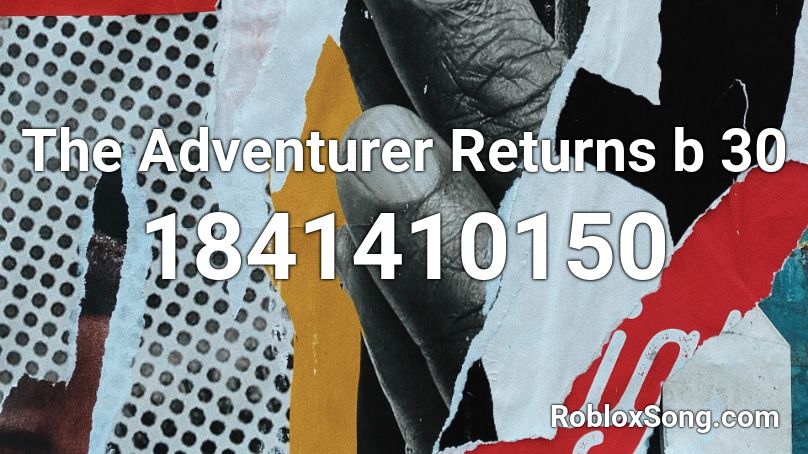 The Adventurer Returns b 30 Roblox ID