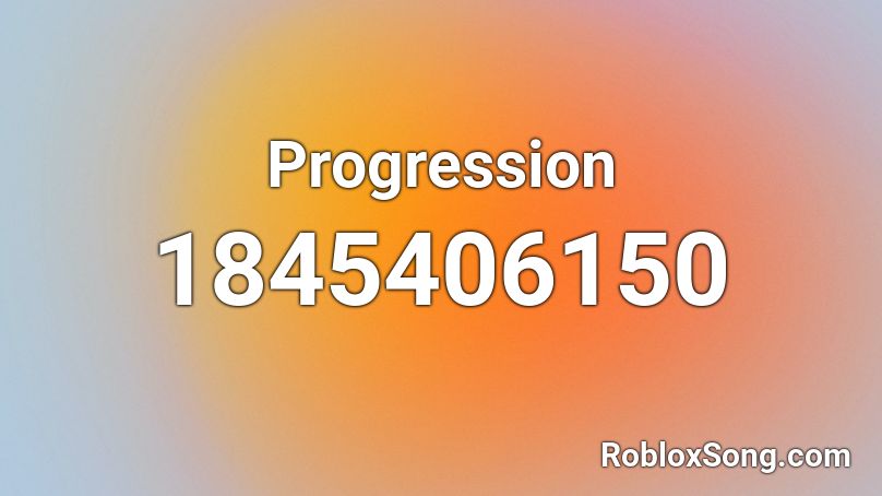 Progression Roblox ID