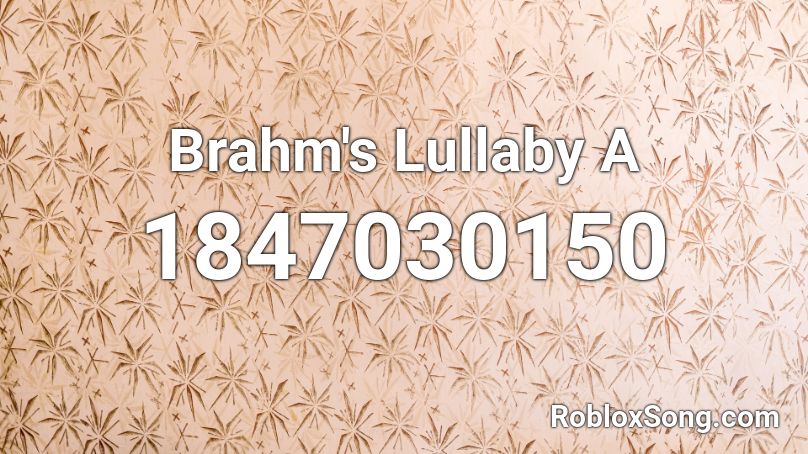 Brahm S Lullaby A Roblox Id Roblox Music Codes - roblox rockabye baby song id