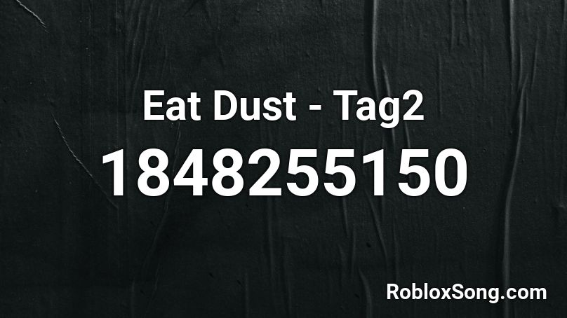 Eat Dust - Tag2 Roblox ID