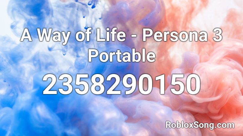 A Way Of Life Persona 3 Portable Roblox Id Roblox Music Codes - roblox persona 3