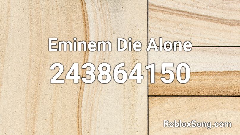 Eminem Die Alone Roblox ID