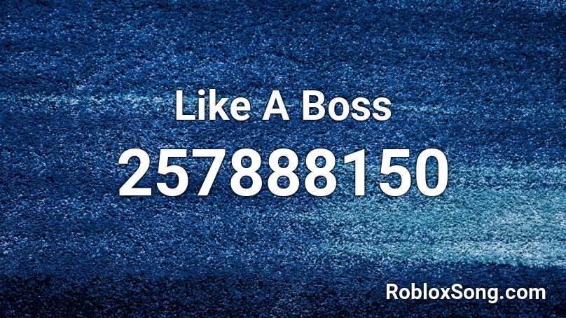 Like A Boss Roblox Id Roblox Music Codes - boss ladies roblox id