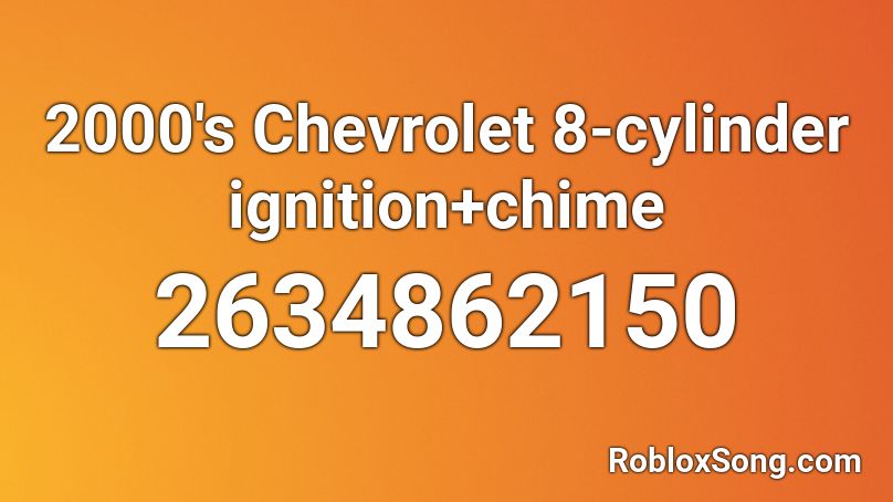 2000's Chevrolet 8-cylinder ignition+chime Roblox ID