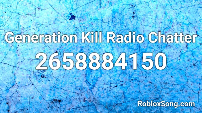 Generation Kill Radio Chatter Roblox ID