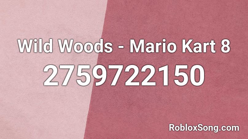 Wild Woods - Mario Kart 8 Roblox ID