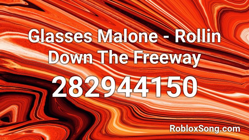 Glasses Malone - Rollin Down The Freeway Roblox ID