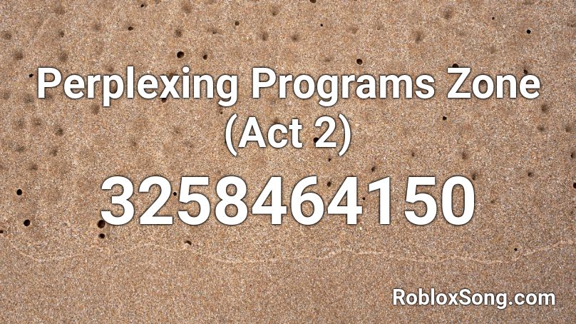 Perplexing Programs Zone (Act 2) Roblox ID