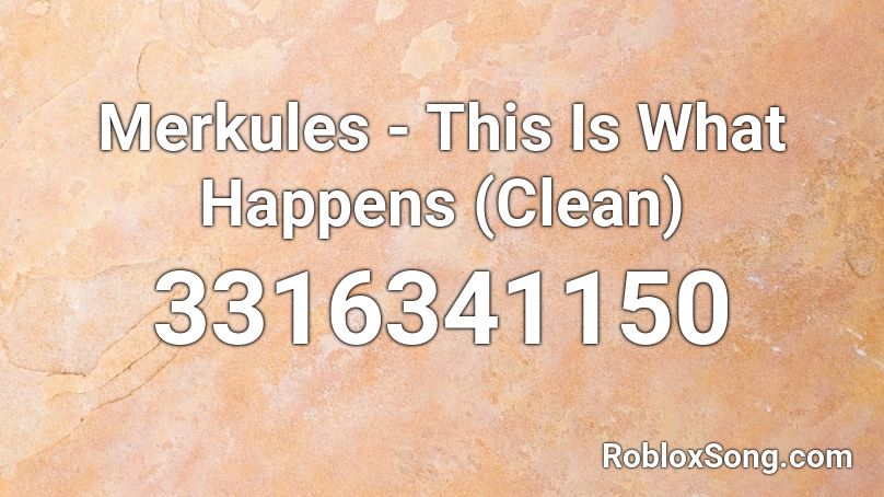 Merkules - This Is What Happens (Clean) Roblox ID