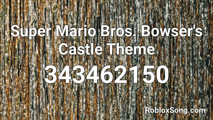Super Mario Bros. Bowser's Castle Theme Roblox ID