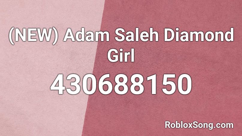 (NEW) Adam Saleh Diamond Girl Roblox ID