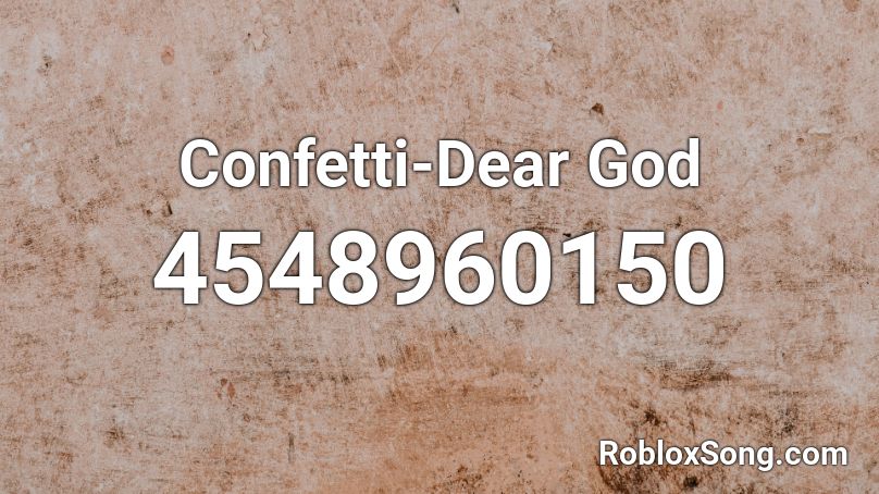 Confetti-Dear God Roblox ID