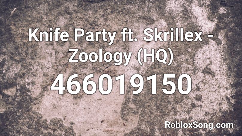 Knife Party ft. Skrillex - Zoology (HQ) Roblox ID