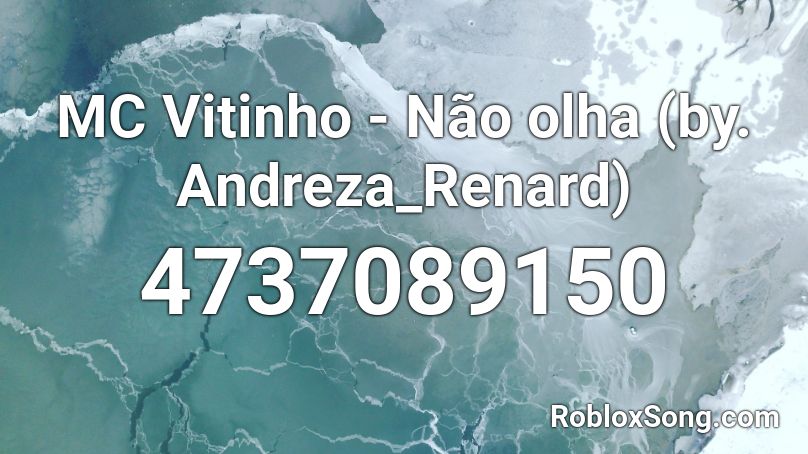 MC Vitinho - Não olha (by. Andreza_Renard) Roblox ID