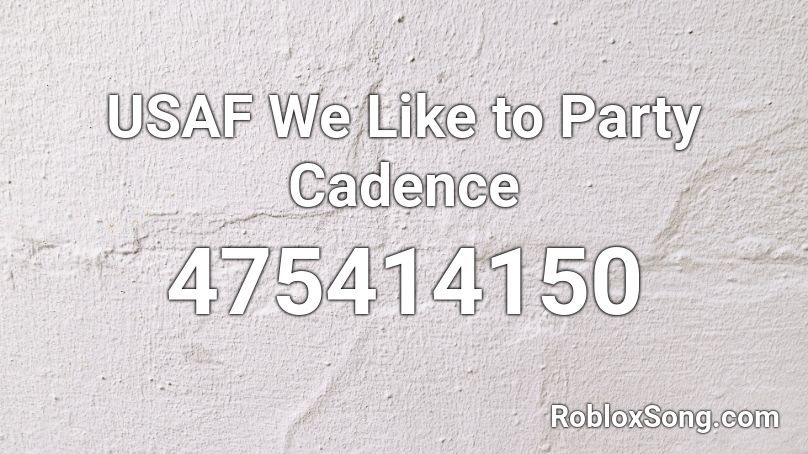 USAF We Like to Party Cadence Roblox ID