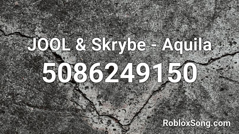 JOOL & Skrybe - Aquila Roblox ID
